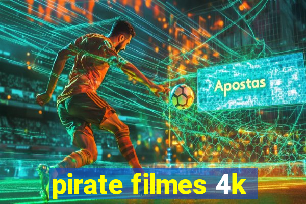 pirate filmes 4k